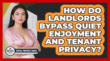 How Do Landlords Bypass Quiet Enjoyment And Tenant Privacy? - Rental Property Gurus