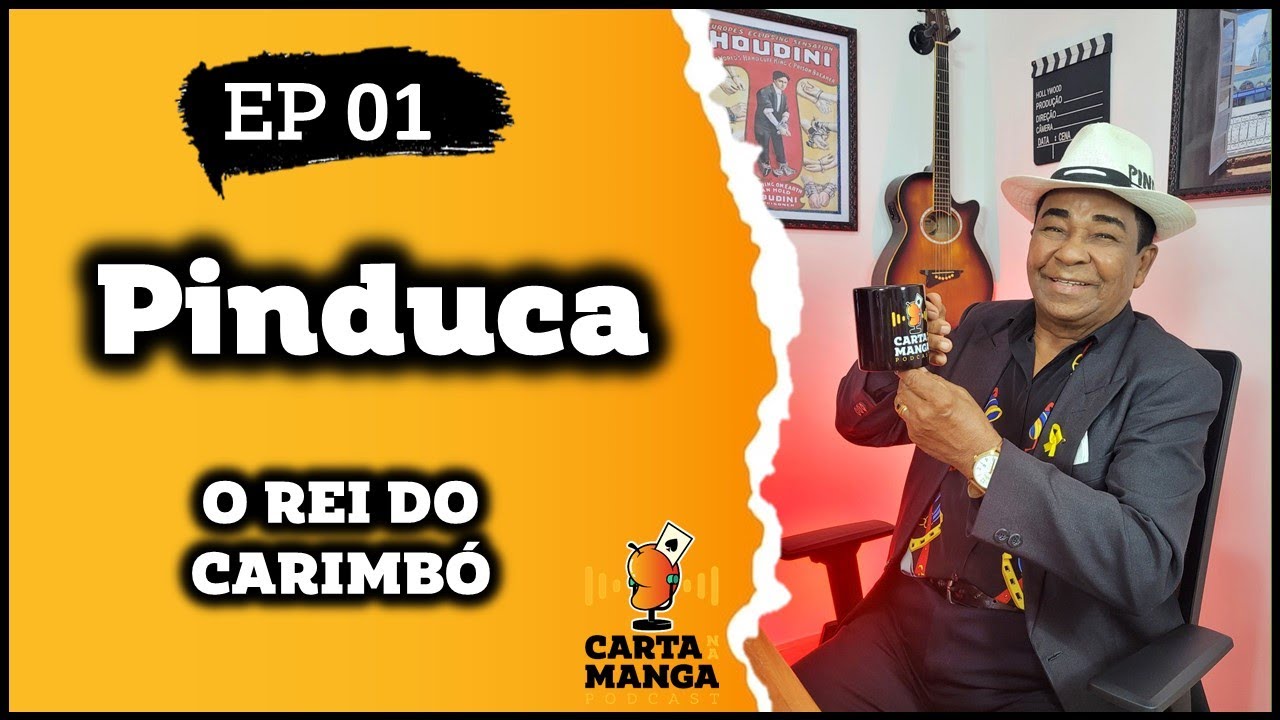 PINDUCA: O REI DO CARIMBÓ-Carta na Manga Podcast #01