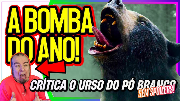 ASSISTI O FILME MAIS LOUCO DO ANO! URSO DO PÓ BRANCO – VALE A PENA? 