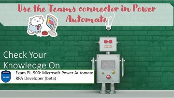 PL500 Quiz - Module 1 - Use the Teams connector in Power Automate