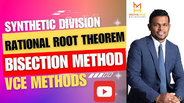 VCE Methods/Synthetic Division/Rational Root Theorem/Bisection Method