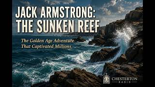 Jack Armstrong: The Sunken Reef | Classic Old Time Radio Adventure | Chesterton Radio Deep Dive