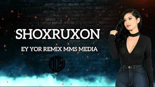 SHOXRUXON (EY YOR REMIX MMS MEDIA) 2024