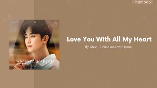 Crush (크러쉬) - Love You With All My Heart (미안해 미워해 사랑해) (1 Hour Loop With Lyrics / 1시간 가사)