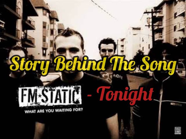 Do you know the story behind the song “Tonight” by FM Static?