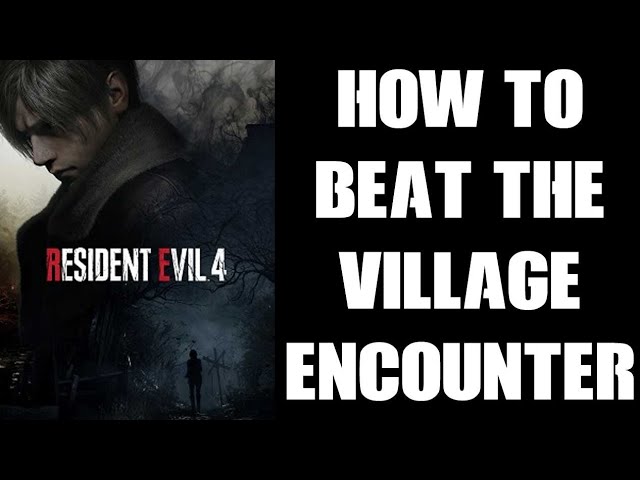 How to survive the Resident Evil 4 Remake village