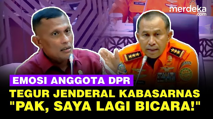 Anggota DPR Emosi Skak Jenderal Kepala Basarnas: Saya Lagi Bicara, Bapak Jangan Bicara Juga!