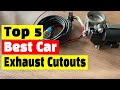 Best Car Exhaust System: Top 5 Best Car Exhaust Cutouts In 2025