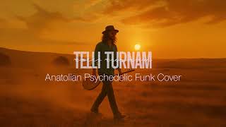 Telli Turnam - Anatolian Psychedelic Soul Cover Texas Sun Vibe Resimi