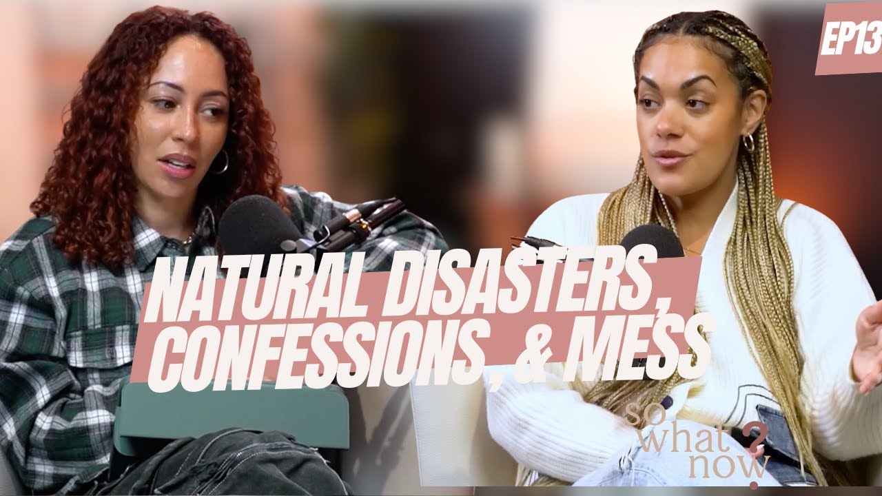 SWN|EP 13| Natural Disasters, Bold Confessions, and Messy Moments