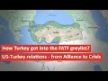 How Turkey ended up in FATF Grey list | US-Turkey relations - from alliance to crisis | Geopolitics