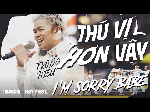 LK Thú Vị Hơn Vậy I M Sorry Babe Trọng Hiếu Live At HAYFEST