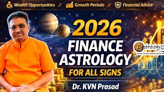 2026 Finance Astrology for All Signs | Money & Wealth Predictions by Dr. KVN Prasadl