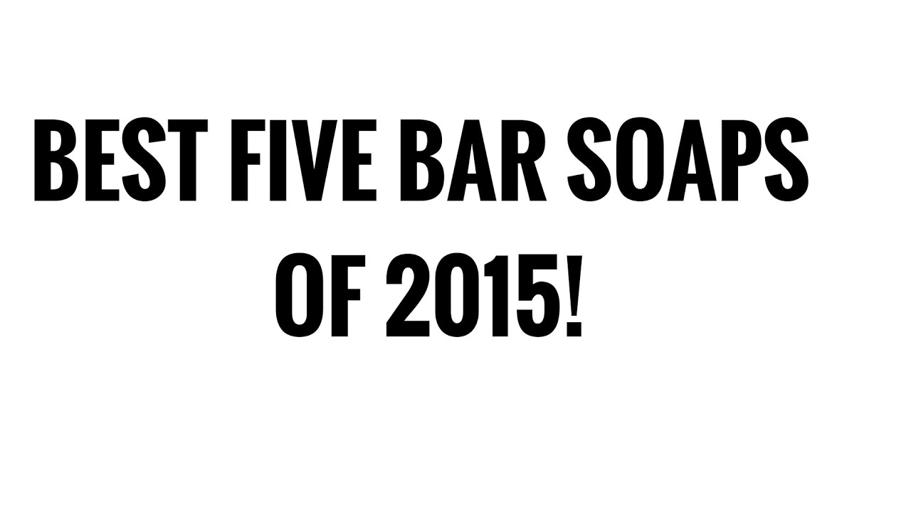 Best 5 Bar Soaps Of 2015 YouTube
