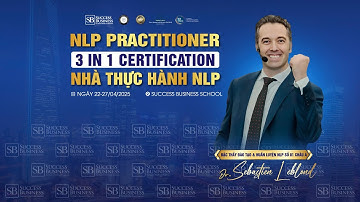 NLP Practitioner - Nhà thực hành lập trình ngôn ngữ tư duy | Sebastien Leblond