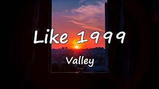 Valley - Like 1999 (Lyrics)