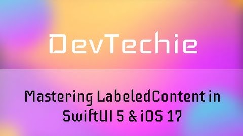 Mastering LabeledContent in SwiftUI 5 & iOS 17