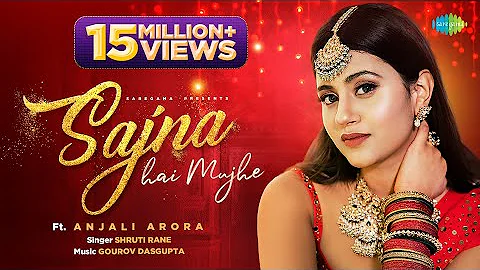 Sajna Hai Mujhe | Anjali Arora | Shruti Rane | Off...