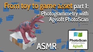 From toy to game asset - Part 1: Photogrammetry with Agisoft Photoscan - ASMR