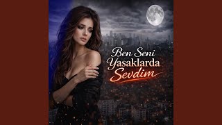 Ben Seni Yasaklarda Sevdim