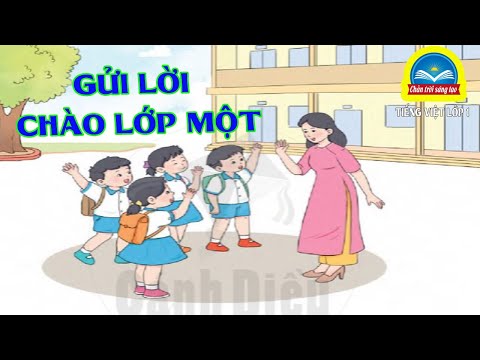 Video Kể chuyện: GỬI LỜI CHÀO LỚP MỘT | Tiếng Việt Lớp 1 |... - YouTube