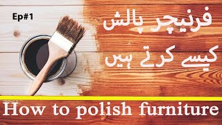 How to polish Furniture | Pakistan | Episode #1