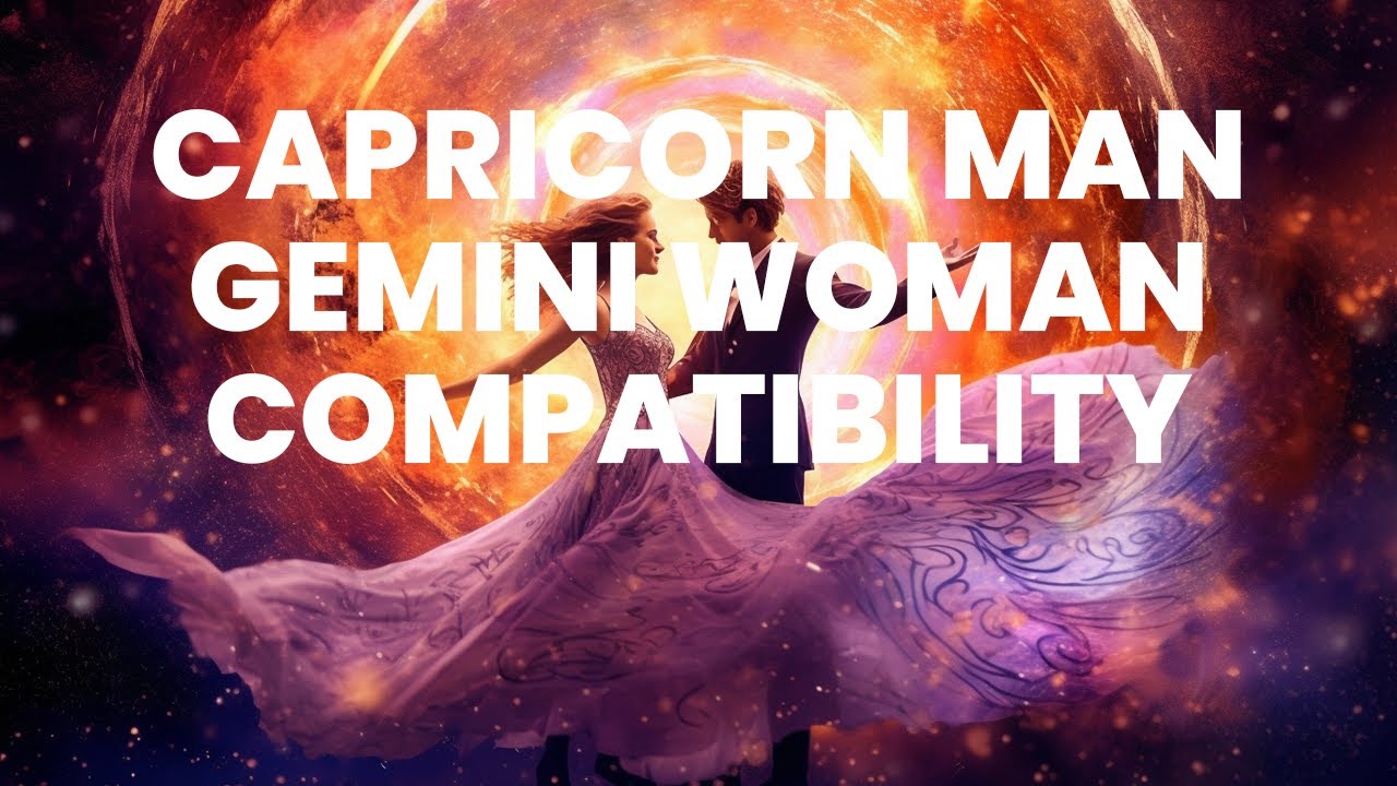 Capricorn Man and Gemini Woman Compatibility: a Tale of Two Souls ...