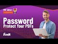 How to Password Protect PDFs and Add Document Restrictions with Foxit PDF Editor 🔒