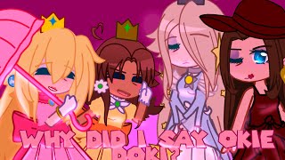 Why did I say Okie Doki? || Super Mario Princesses || Gacha Club