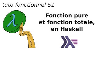 tuto fonctionnel 51 : Fonction pure et fonction totale, en Haskell