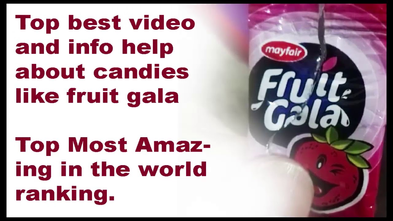 Top best video info about candies "fruit gala" Top Most Amazing in