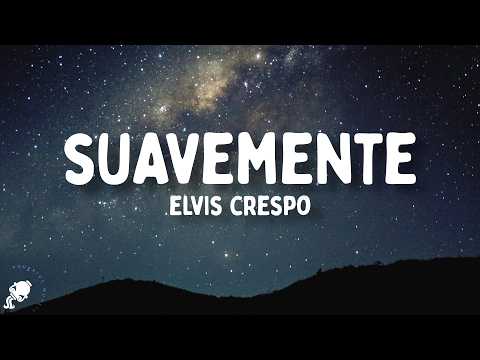 Elvis Crespo - Suavemente (Letra/Lyrics)