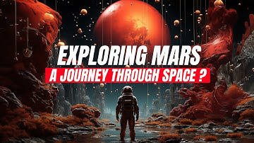 Exploring Mars | A Journey Through Space?