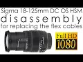 Sigma 18-125mm f/3.8-5.6 DC OS HSM disassembly to replace the aperture and OS flex cables