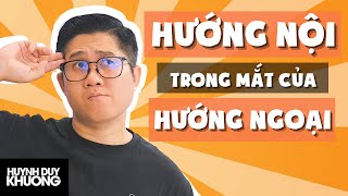 Reaction Người Hướng Ngoại Nghĩ Gì Về Người Hướng Nội | Huỳnh Duy Khương