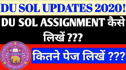 DU SOL HOW TO WRITE ASSIGNMENT! DU SOL ASSIGNMENT QUERIES 2020! DU SOL ASSIGNMENT 2020!