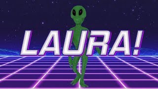 Happy Birthday Laura - Alien Remix