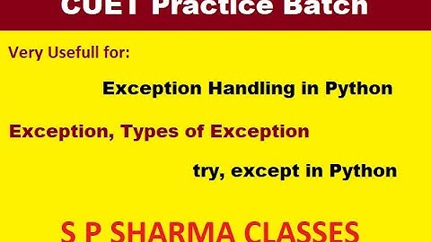 11 - Exception Handling in Python Part - 1 - CUET video classes