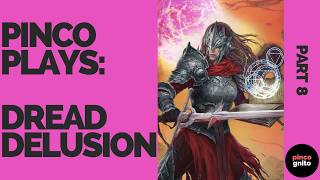 Pinco Plays Dread Delusion, pt. 8