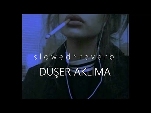 Düşer Aklıma - s l o w e d * r e v e r b (Semicenk)