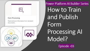 How to Train and Publish Form Processing AI Model? – Power Platform AI Builder Series – Part Three