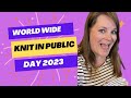 World Wide Knit in Public Day 2023 | VLOG | BreakingYarn.com