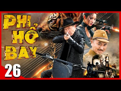 (Thuyết Minh) PHI HỔ BAY - Tập 26 | Phim Hành Động Võ Thuật Kháng Nhật Hay Nhất 2024