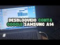 CONTA GOOGLE FRP SAMSUNG A14 (A145M) ANDROID 14 OCTOPLUS