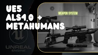 UE5 - ALSv4.0 + MetaHumans + Lumen - Weapon System
