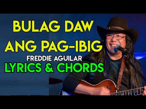 Bulag Daw Ang Pag ibig - Freddie Aguilar | Lyrics & Chords | Guitar Guide | OPM HIT LOVE SONG | 2021