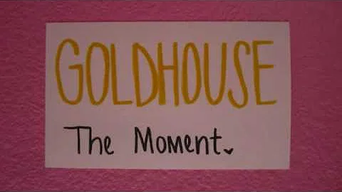 GOLDHOUSE - The Moment (Lyric Video)