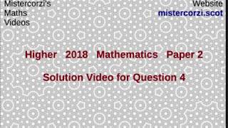 Q4 Paper2 SQA 2018 Higher Mathematics Exam.