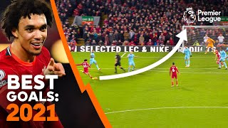 BEST Premier League Goals of 2021 | Long-range SCREAMERS, bicycle kicks, curlers, team goals \& more!