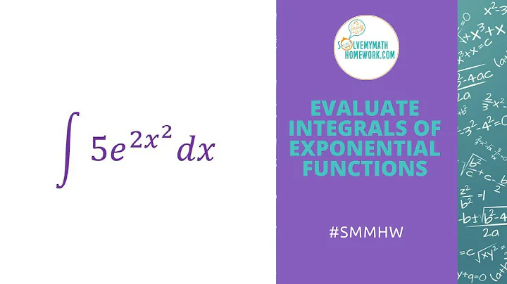 Calculus - Evaluate Integrals of Exponential Functions